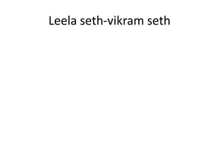 Leela seth-vikram seth
 