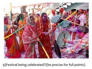 9)Festival being celebrated??(be precise for full points)
 