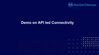 Demo on API led Connectivity
 