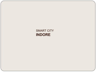 SMART CITY
INDORE
 