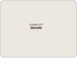CLEAN CITY
INDORE
 