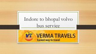 Indore to bhopal volvo
bus service
 