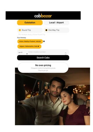 All India Cab Service
*For Multiple Stops, Choose Round Trip
Search Cabs
Outstation Local / Airport
Round Trip One Way Trip
Your Itinerary
Indore, Madhya Pradesh, India  
Jalgaon, Maharashtra, India 
἞἟ +91

Enter mobile number

No over­pricing
Cheapest costs | Competitive prices
Pay as you go
 