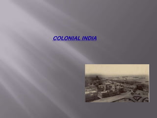 COLONIAL INDIA

 
