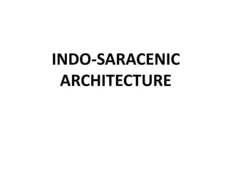 INDO-SARACENIC
ARCHITECTURE

 