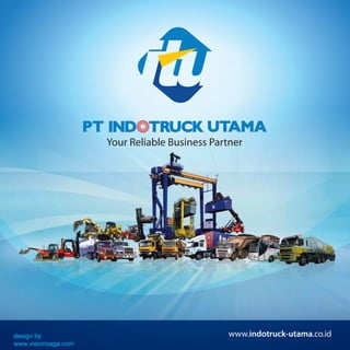 Your Reliable Business Partner




design by                                      www.indotruck-utama.co.id
www.visionsaga.com
 
