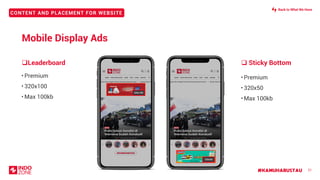 #KAMUHARUSTAU
CONTENT AND PLACEMENT FOR WEBSITE
❑Leaderboard
• Premium
• 320x100
• Max 100kb
21
❑ Sticky Bottom
• Premium
• 320x50
• Max 100kb
320x100
320x50
Mobile Display Ads
Back to What We Have
 