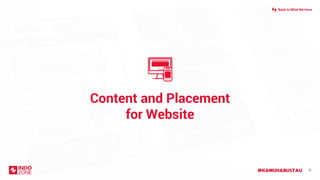#KAMUHARUSTAU 8
Content and Placement
for Website
Back to What We Have
 