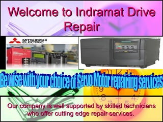 Welcome to Indramat Drive
Repair

Our company is well supported by skilled technicians
who offer cutting edge repair services.

 