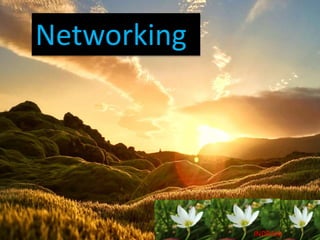 Networking
INDRANI
 