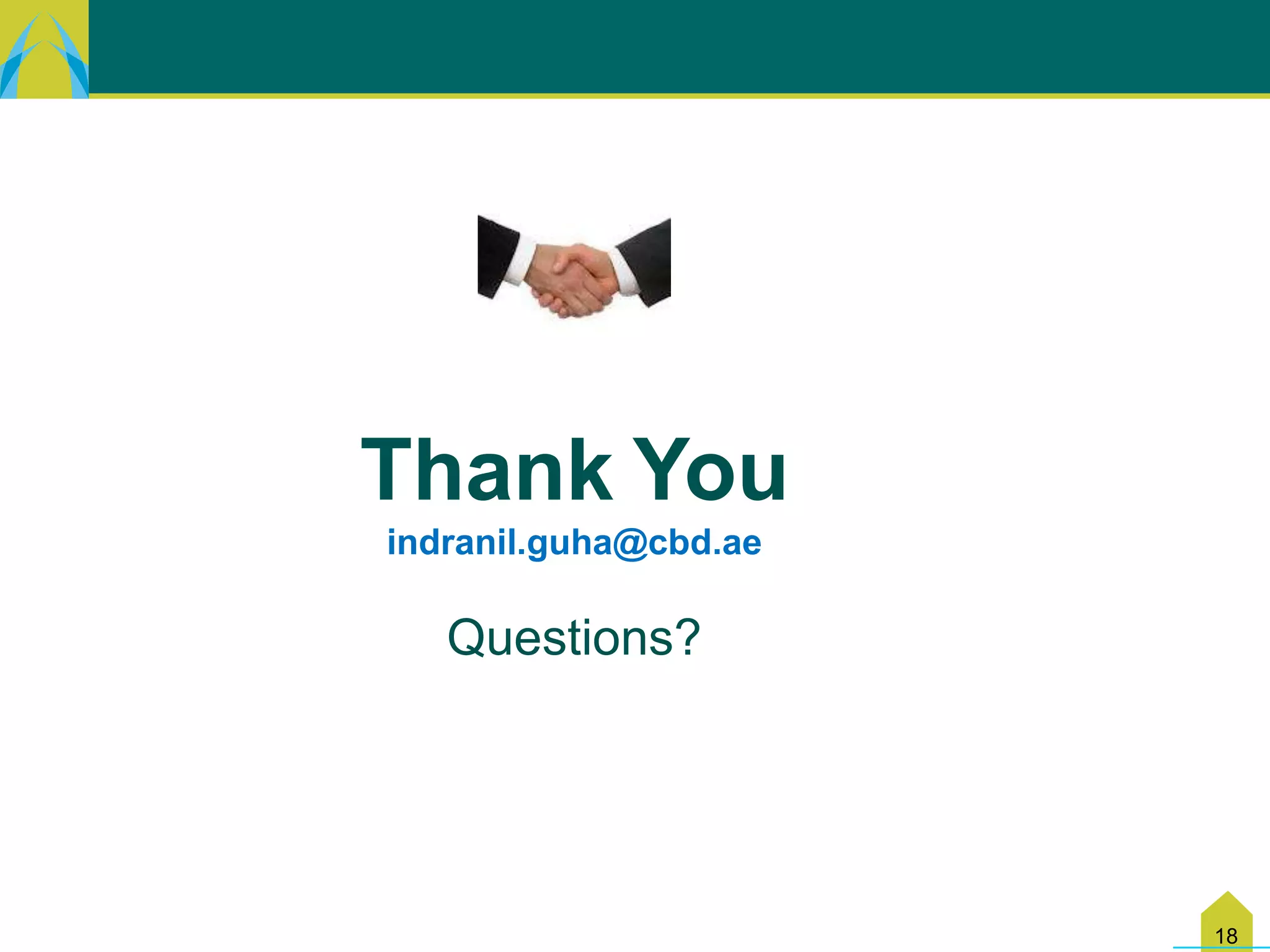 Thank You
indranil.guha@cbd.ae

   Questions?




                       18
 