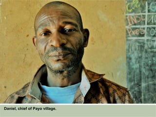 Daniel, chief of Payo village.
 