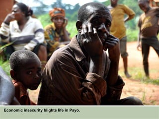 Economic insecurity blights life in Payo.
 