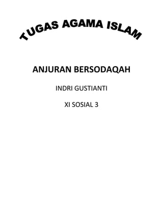 ANJURAN BERSODAQAH
    INDRI GUSTIANTI

      XI SOSIAL 3
 