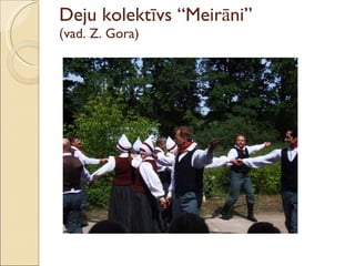Deju kolektīvs “Meirāni” ( vad. Z. Gora) 