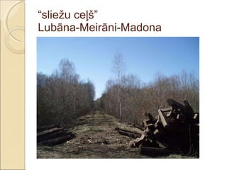 “ sliežu ceļš”  Lubāna-Meirāni-Madona 