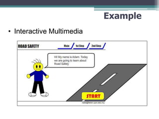 Example
• Interactive Multimedia

 