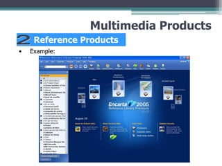Multimedia Products
Reference Products
•

Example:

 