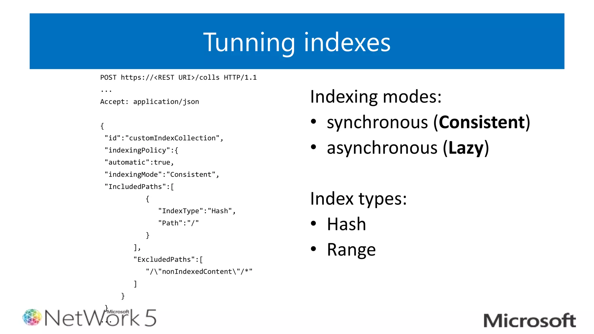 Tunning indexes
• synchronous (Consistent)
• asynchronous (Lazy)
 