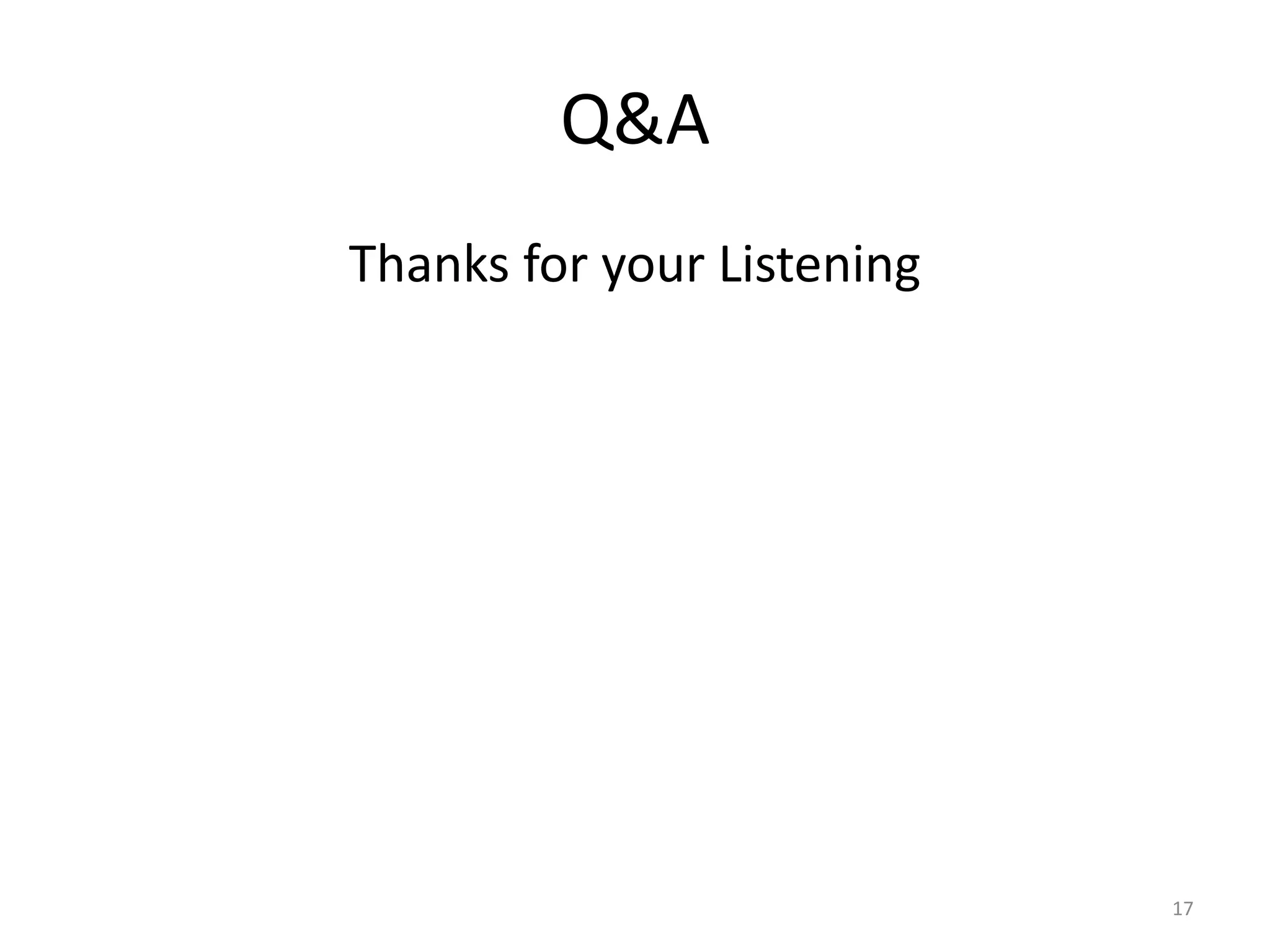 Q&A
Thanks for your Listening
17
 