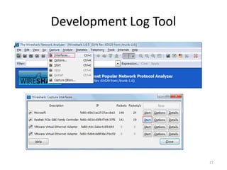 Development Log Tool
• Wireshark
27
 