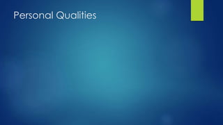 Personal Qualities
 