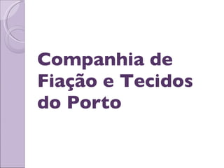 Companhia de Fiação e Tecidos do Porto 
