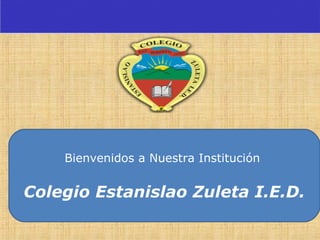 Bienvenidos a Nuestra Institución
Colegio Estanislao Zuleta I.E.D.
 