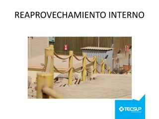 REAPROVECHAMIENTO INTERNO

 