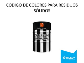 CÓDIGO DE COLORES PARA RESIDUOS
SÓLIDOS

 