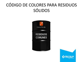 CÓDIGO DE COLORES PARA RESIDUOS
SÓLIDOS

 