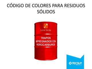 CÓDIGO DE COLORES PARA RESIDUOS
SÓLIDOS

 