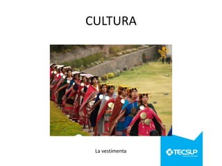 CULTURA

La vestimenta

 