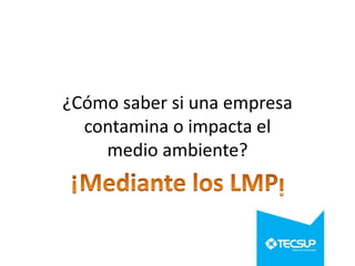 ¿Cómo saber si una empresa
contamina o impacta el
medio ambiente?

 