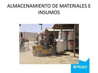 ALMACENAMIENTO DE MATERIALES E
INSUMOS

 
