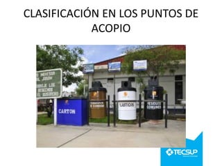 CLASIFICACIÓN EN LOS PUNTOS DE
ACOPIO

 