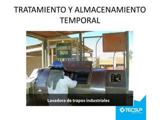 TRATAMIENTO Y ALMACENAMIENTO
TEMPORAL

 