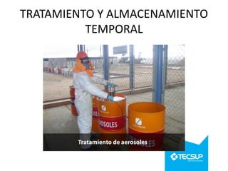 TRATAMIENTO Y ALMACENAMIENTO
TEMPORAL

 