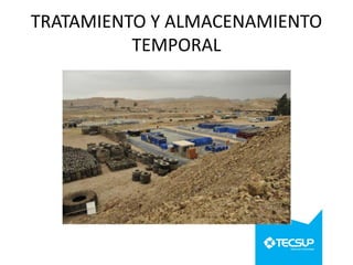 TRATAMIENTO Y ALMACENAMIENTO
TEMPORAL

 