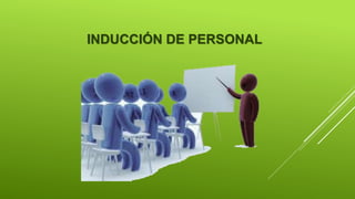INDUCCIÓN DE PERSONAL
 