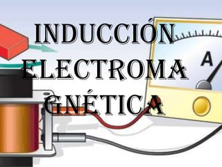 Inducción Electromagnética 