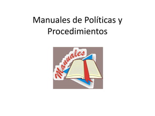 Manuales de Políticas y Procedimientos 
