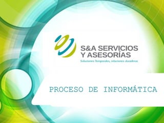 Dirección nacional de informática
Gerencia de Operaciones
PROCESO DE INFORMÁTICA
 