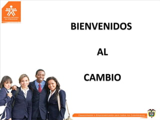 BIENVENIDOS
AL
CAMBIO

 