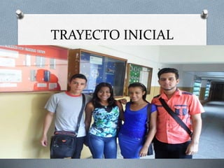 TRAYECTO INICIAL
 