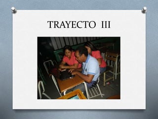 TRAYECTO III
 