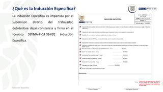 8
¿Qué es la Inducción Específica?
Inducción Específica
La Inducción Específica es impartida por el
supervisor directo del trabajador,
debiéndose dejar constancia y firma en el
formato SSYMA-P-03.03-F02 Inducción
Específica.
INDUCCIÓN ESPECÍFICA
U.E.A. CAROLINA I
CERRO CORONA
Código: SSYMA-P-03.03-F02
Versión: 13
Fecha de aprob.: 13/09/2021
Fecha de fin de capacitación no menor a
04 días hábiles de trabajo posterior al
ingreso del trabajador a las instalaciones
de Gold Fields.
 