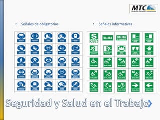 • Señales de obligatorias • Señales informativas
 