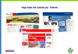 Pago todas mis cuentas por  Internet 