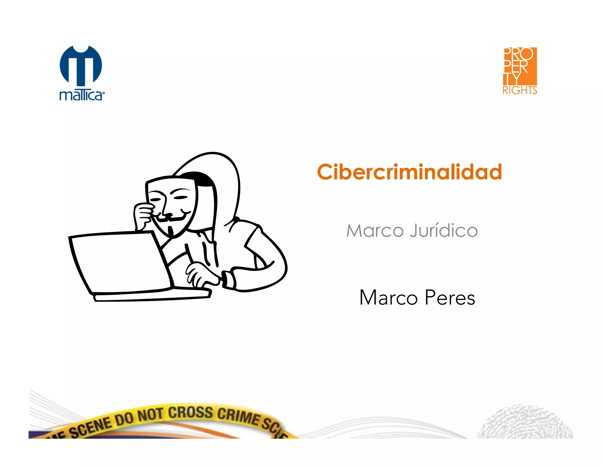 Cibercriminalidad
Marco Jurídico
Marco Peres 
 